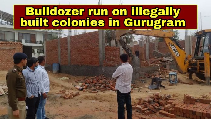 Gurugram news : Bulldozer run on illegally built colonies in Gurugram, police force deployed on the spot