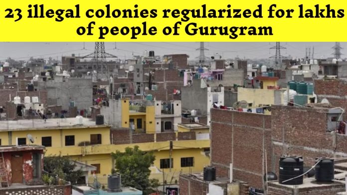 Great news! 23 illegal colonies regularized for lakhs of people of Gurugram, check the list immediately