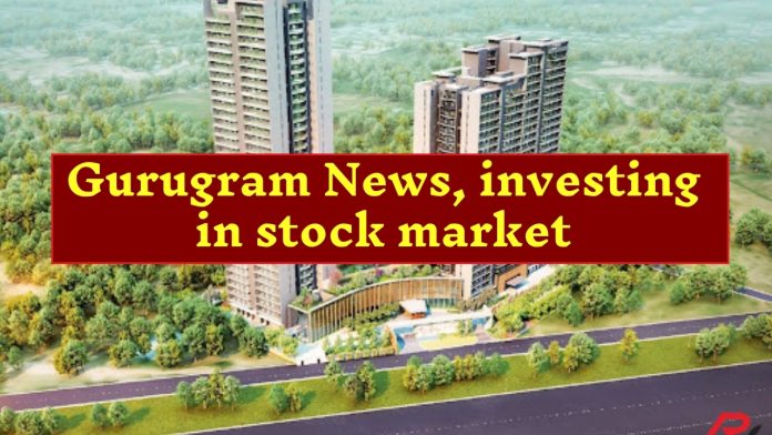 Gurugram News, investing in stock market